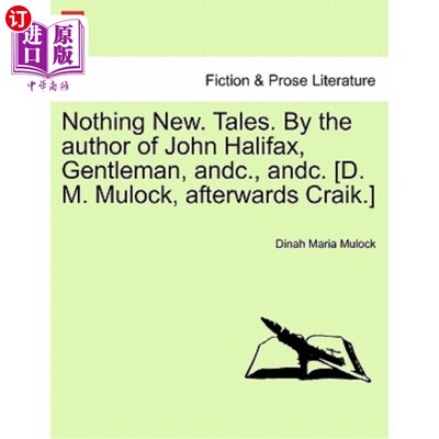 海外直订Nothing New. Tales. by the Author of John Halifax, Gentleman, Andc., Andc. [D. M 没什么新鲜事。故事。作者：