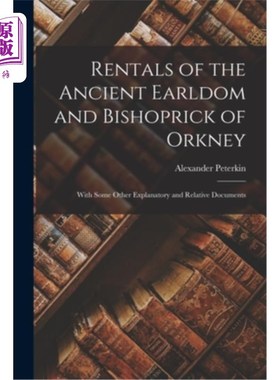 海外直订Rentals of the Ancient Earldom and Bishoprick of Orkney: With Some Other Explana 奥克尼的古代伯爵领地和主教