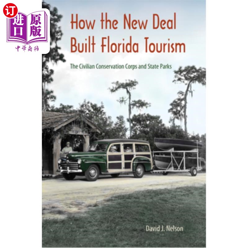 海外直订How the New Deal Built Florida Tourism: The Civilian Conservation Corps and Stat 新政如何建设佛罗里达旅游业