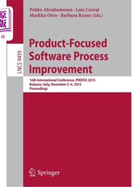海外直订Product-Focused Software Process Improvement: 16th International Conference, Pro 以产品为中心的软件过程改进