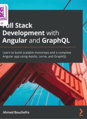 海外直订Full Stack Development with Angular and GraphQL: Learn to build scalable monorep 使用Angular和