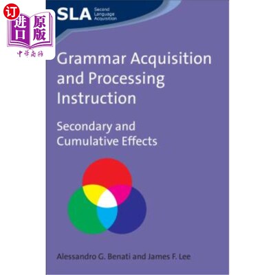 海外直订Grammar Acquisition and Processing Instruction: Secondary and Cumulative Effects  语法习得与加工指导