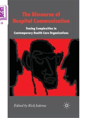 海外直订The Discourse of Hospital Communication: Tracing Complexities in Contemporary He 医院沟通话语:追踪当代卫生