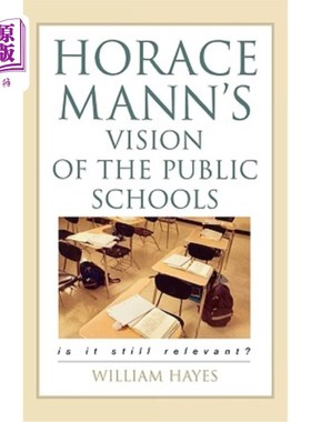 海外直订Horace Mann's Vision of the Public Schools: Is it Still Relevant? 霍勒斯·曼对公立学校的看法:它还适用吗?