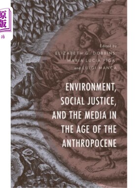 海外直订Environment, Social Justice, and the Media in the Age of the Anthropocene 人类世时代的环境、社会正义与媒体