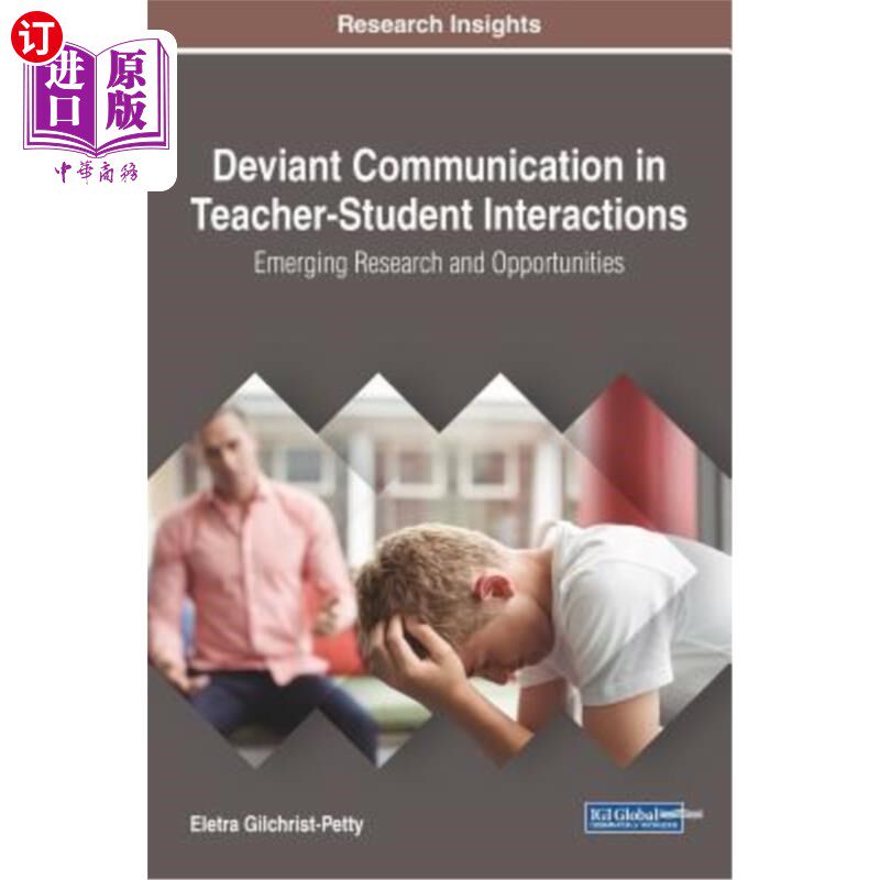 海外直订Deviant Communication in Teacher-Student Interactions: Emerging Research and Opp 师生互动中的越轨沟通：新兴