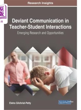 海外直订Deviant Communication in Teacher-Student Interactions: Emerging Research and Opp 师生互动中的越轨沟通：新兴