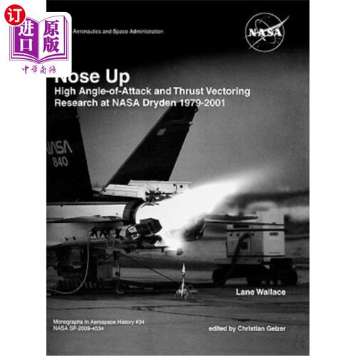 海外直订Nose Up: High Angle-of-Attack and Thrust Vectoring Research at NASA Dryden 1979- 鼻子向上:NASA