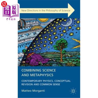 海外直订Combining Science and Metaphysics: Contemporary Physics, Conceptual Revision and 科学与形而上学的结合:当代