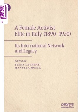 海外直订A Female Activist Elite in Italy (1890-1920): Its International Network and Lega 意大利女性活动家精英