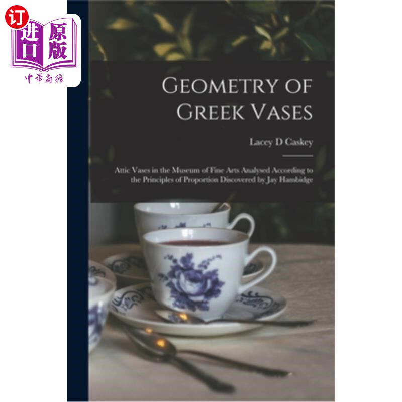 海外直订Geometry of Greek Vases; Attic Vases in the Museum of Fine Arts Analysed Accordi 希腊花瓶的几何形态;根据杰