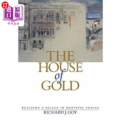 海外直订The House of Gold: Building a Palace in Medieval Venice 黄金之家:在中世纪威尼斯建造宫殿