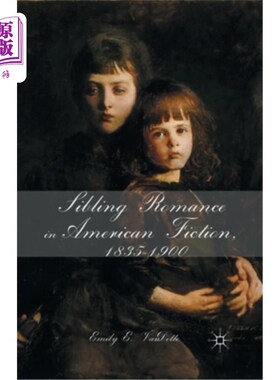 海外直订Sibling Romance in American Fiction, 1835-1900 美国小说中的兄弟姐妹爱情(1835-1900)
