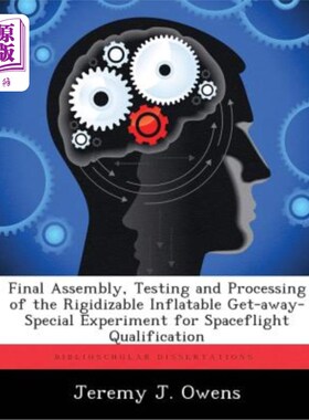 海外直订Final Assembly, Testing and Processing of the Rigidizable Inflatable Get-away-Sp 刚性充气脱离航天鉴定专用实
