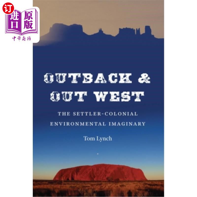 海外直订Outback and Out West: The Settler-Colonial Environmental Imaginary 内陆与西部:移民-殖民环境想象
