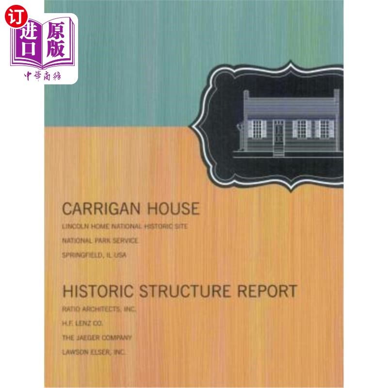 海外直订Carrigan House: Historic Structure Report 卡里根之家：历史建筑报告