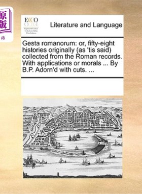 海外直订Gesta Romanorum: Or, Fifty-Eight Histories Originally (as 'Tis Said) Collected f 《罗马史》:或《最初(据说)