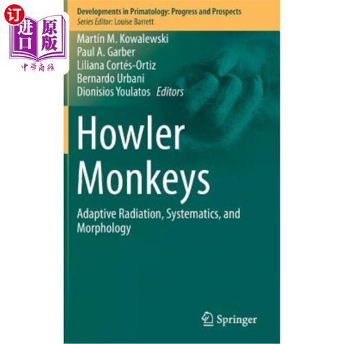 海外直订Howler Monkeys: Adaptive Radiation, Systematics, and Morphology 吼猴:适应性辐射，分类学和形态学