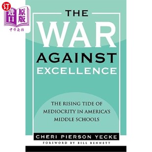 海外直订The War Against Excellence: The Rising Tide of Mediocrity in America's Middle Sc 《对优秀的战争:美国中学平