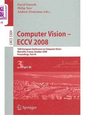 海外直订Computer Vision - Eccv 2008: 10th European Conference on Computer Vision, Marsei 计算机视觉-Eccv 2008