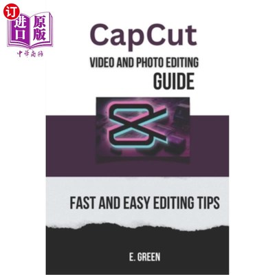 海外直订CapCut Video and Photo Editing Guide: Fast and Easy CapCut Editing Tips CapCut视频和照片编辑指南：快速和容