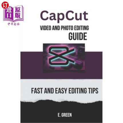 海外直订CapCut Video and Photo Editing Guide: Fast and Easy CapCut Editing Tips CapCut视频和照片编辑指南：快速和容