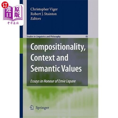 海外直订Compositionality, Context and Semantic Values: Essays in Honour of Ernie Lepore 构成、语境和语义价值:纪念厄