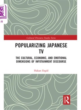 海外直订Popularizing Japanese TV: The Cultural, Economic, and Emotional Dimensions of In 普及日本电视:信息娱乐话语