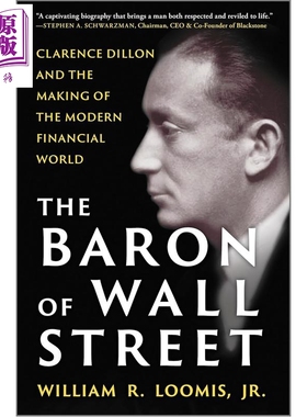 华尔街男爵 克拉伦斯狄龙与现代金融世界的诞生 Baron of Wall Street 英文原版 Jr Loomis【中商原版】