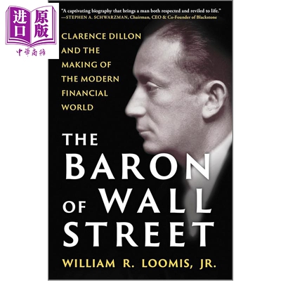 华尔街男爵 克拉伦斯狄龙与现代金融世界的诞生 Baron of Wall Street 英文原版 Jr Loomis【中商原版】