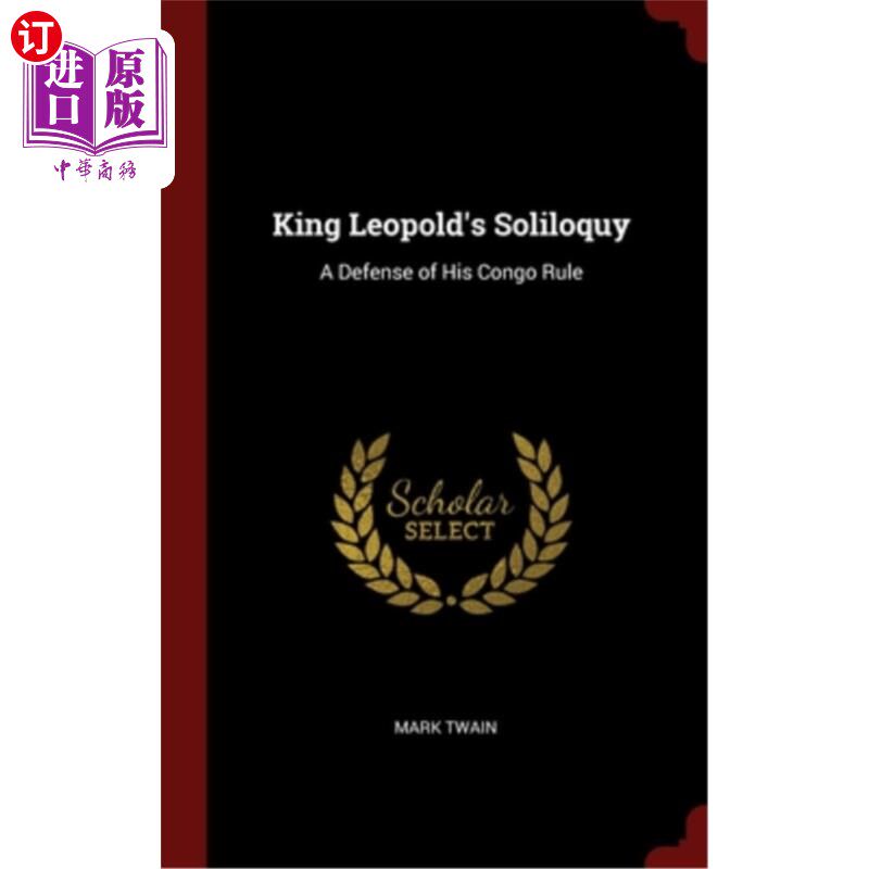 【中商海外直订】king leopolds soliloquy: a defense of his congo