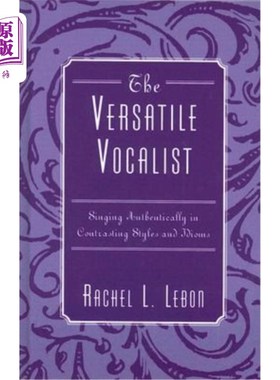 海外直订The Versatile Vocalist: Singing Authentically in Contrasting Styles and Idioms 多才多艺的歌唱家：在风格和习