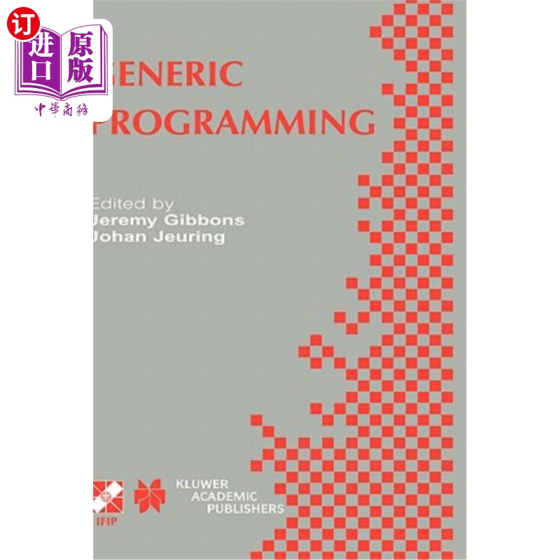 海外直订Generic Programming: Ifip Tc2 / Wg2.1 Working Conference Programming July 11-12, 通用编程:Ifip