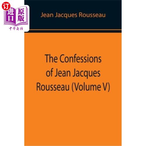 海外直订The Confessions of Jean Jacques Rousseau (Volume V) 《让·雅克·卢梭自白》(第五卷)