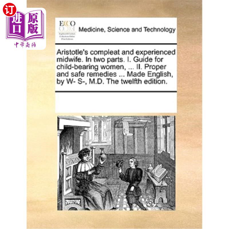 海外直订医药图书Aristotle's Compleat and Experienced Midwife. in Two Parts. I. Guide for Child-B 亚里士多德的《完整