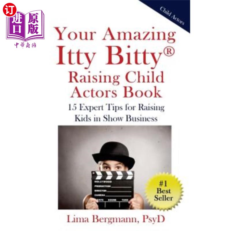 海外直订Your Amazing Itty Bitty Raising Child Actors: 15 Expert Tips for Raising Kids in 你那令人惊叹的小矮人抚养孩