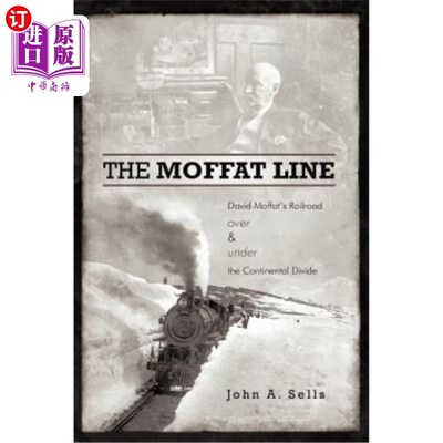 海外直订The Moffat Line: David Moffat's Railroad Over and Under the Continental Divide 莫法特线:大卫·莫法特的大陆分