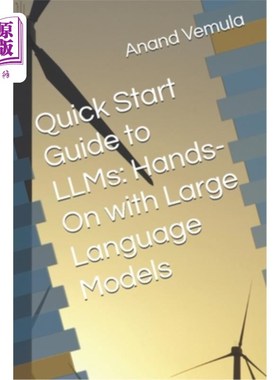 海外直订Quick Start Guide to LLMs: Hands-On with Large Language Models 快速入门指南法学硕士：动手与大型语言模型