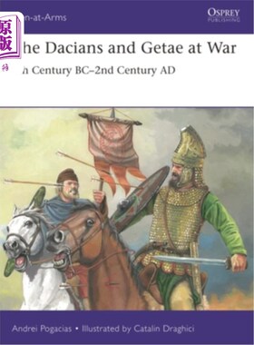 海外直订The Dacians and Getae at War: 4th Century Bc- 2nd Century AD 达契亚人和盖泰人的战争：公元前4世纪至公元2世纪