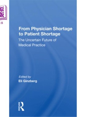 海外直订From Physician Shortage to Patient Shortage: The Uncertain Future of Medical Pra 从医生短缺到病人短缺:医疗