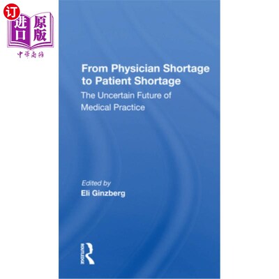 海外直订From Physician Shortage to Patient Shortage: The Uncertain Future of Medical Pra 从医生短缺到病人短缺:医疗