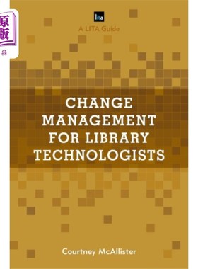海外直订Change Management for Library Technologists 图书馆技术人员的变更管理