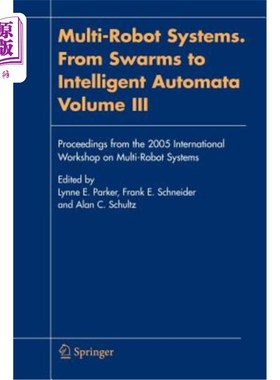 海外直订Multi-Robot Systems. from Swarms to Intelligent Automata, Volume III: Proceeding 多机器人系统。从群集到智能自动