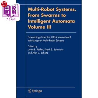 海外直订Multi-Robot Systems. from Swarms to Intelligent Automata, Volume III: Proceeding 多机器人系统。从群集到智能自动