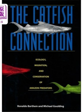 海外直订The Catfish Connection: Ecology, Migration, and Conservation of Amazon Predators 《鲶鱼的联系:亚马逊食肉动