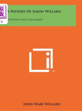 海外直订A History of Simon Willard: Inventor and Clockmaker 西蒙·威拉德的历史：发明家和钟表匠