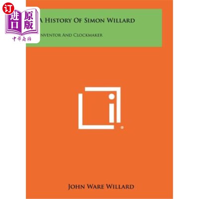 海外直订A History of Simon Willard: Inventor and Clockmaker 西蒙·威拉德的历史：发明家和钟表匠