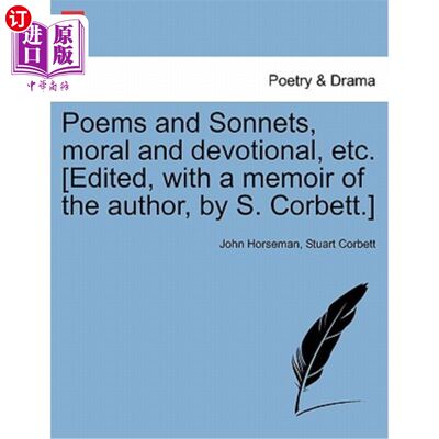 海外直订Poems and Sonnets, Moral and Devotional, Etc. [Edited, with a Memoir of the Auth 诗歌和十四行诗，道德和虔诚