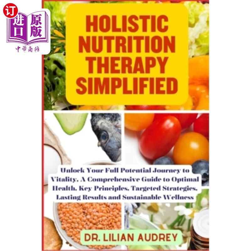 海外直订医药图书Holistic Nutrition Therapy Simplified: Unlock Your Full Potential Journey to Vit 整体营养治疗简化：