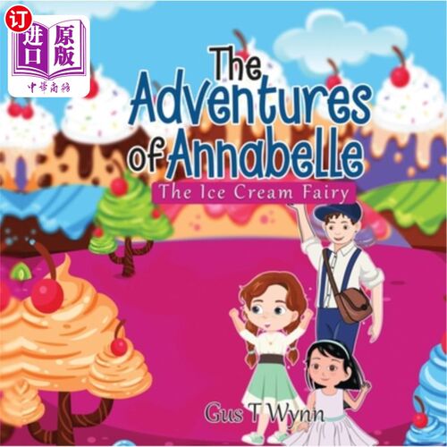 海外直订The Adventures of Annabelle: The Ice Cream Fairy 《安娜贝尔历险记：冰淇淋仙女
